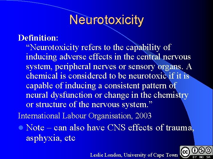 Neurotoxicity Definition: “Neurotoxicity refers to the capability of inducing adverse effects in the central