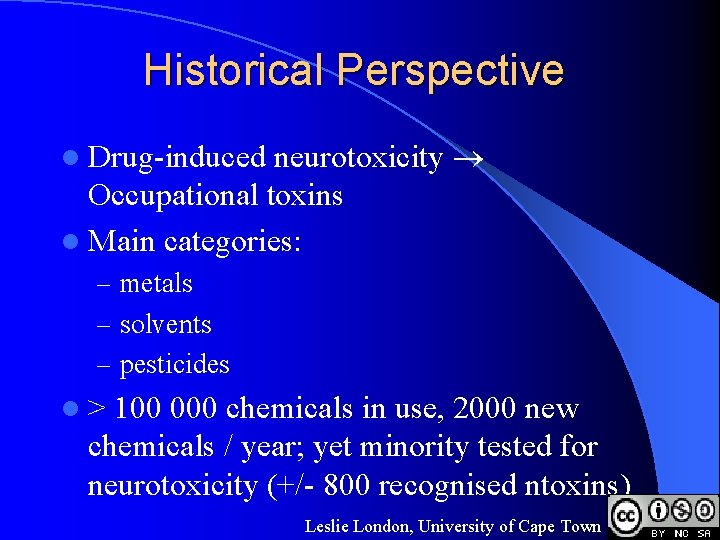 Historical Perspective l Drug-induced neurotoxicity Occupational toxins l Main categories: – metals – solvents