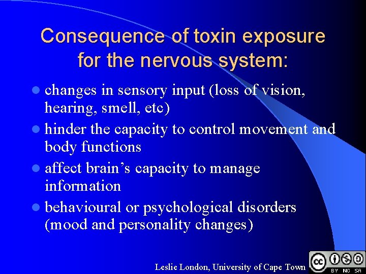 Consequence of toxin exposure for the nervous system: l changes in sensory input (loss