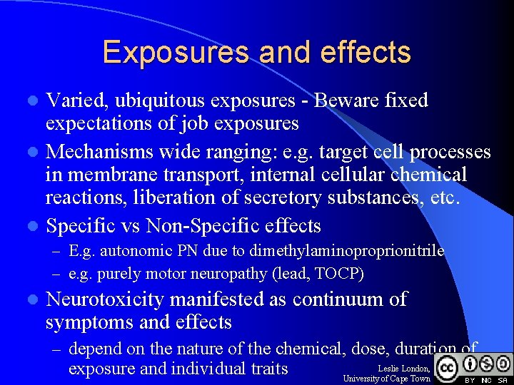 Exposures and effects Varied, ubiquitous exposures - Beware fixed expectations of job exposures l