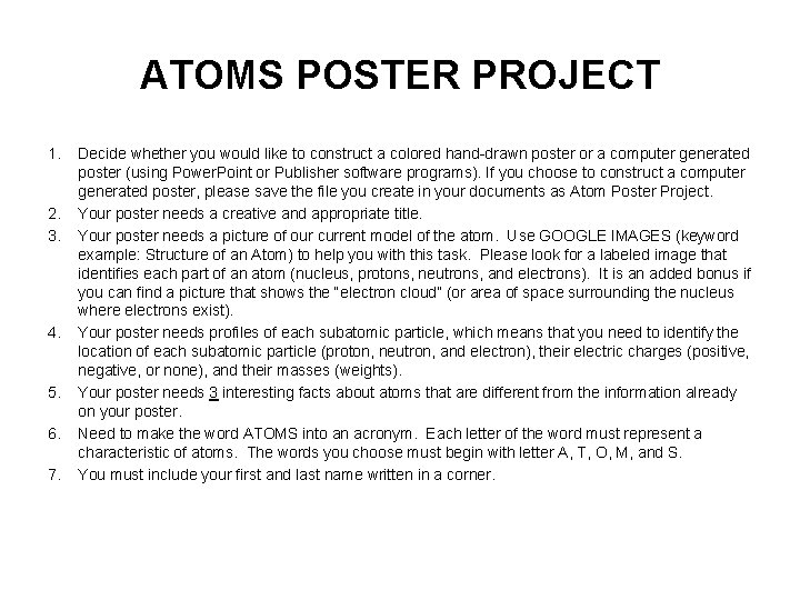 ATOMS POSTER PROJECT 1. 2. 3. 4. 5. 6. 7. Decide whether you would