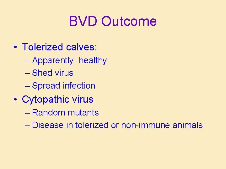 BVD Outcome • Tolerized calves: – Apparently healthy – Shed virus – Spread infection