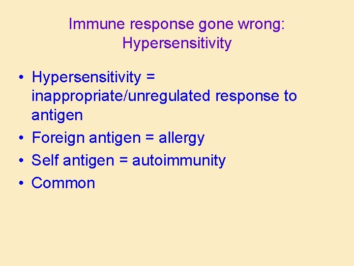 Immune response gone wrong: Hypersensitivity • Hypersensitivity = inappropriate/unregulated response to antigen • Foreign
