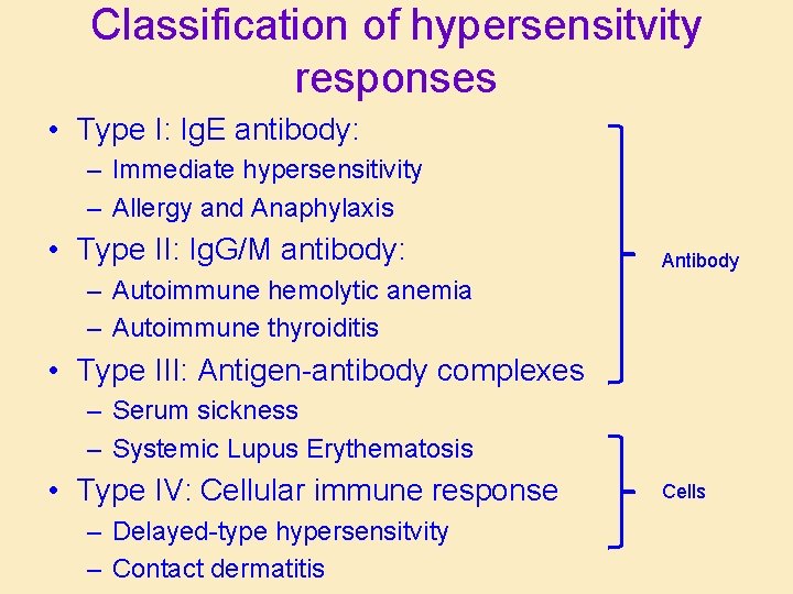Classification of hypersensitvity responses • Type I: Ig. E antibody: – Immediate hypersensitivity –
