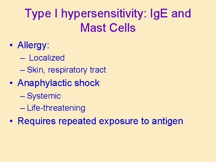 Type I hypersensitivity: Ig. E and Mast Cells • Allergy: – Localized – Skin,