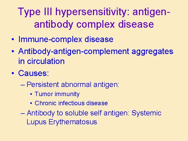 Type III hypersensitivity: antigenantibody complex disease • Immune-complex disease • Antibody-antigen-complement aggregates in circulation