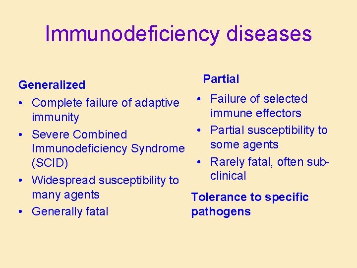 Immunodeficiency diseases Generalized • Complete failure of adaptive immunity • Severe Combined Immunodeficiency Syndrome