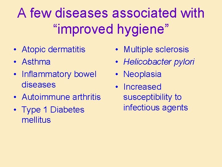 A few diseases associated with “improved hygiene” • Atopic dermatitis • Asthma • Inflammatory