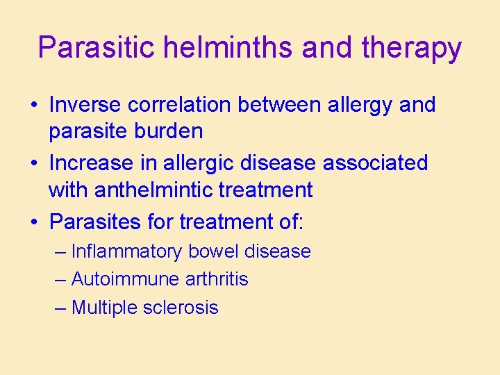 Parasitic helminths and therapy • Inverse correlation between allergy and parasite burden • Increase