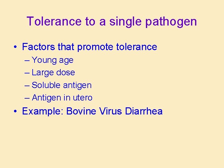 Tolerance to a single pathogen • Factors that promote tolerance – Young age –