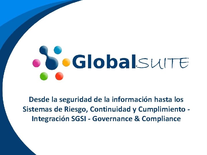 Desde la seguridad de la información hasta los Sistemas de Riesgo, Continuidad y Cumplimiento