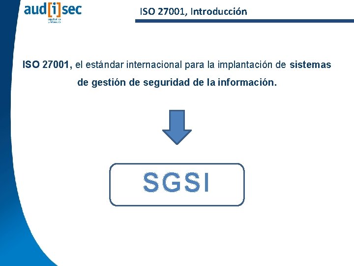 ISO 27001, Introducción ISO 27001, el estándar internacional para la implantación de sistemas de