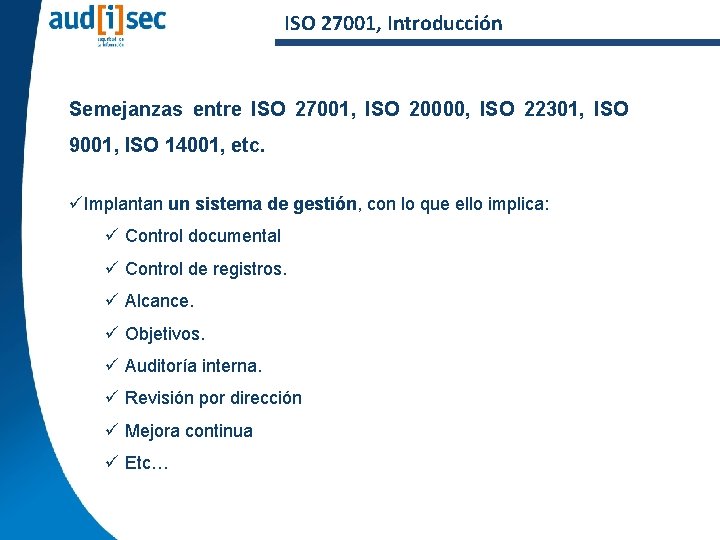 ISO 27001, Introducción Semejanzas entre ISO 27001, ISO 20000, ISO 22301, ISO 9001, ISO