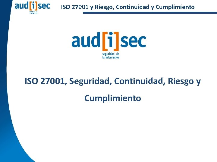 ISO 27001 y Riesgo, Continuidad y Cumplimiento ISO 27001, Seguridad, Continuidad, Riesgo y Cumplimiento
