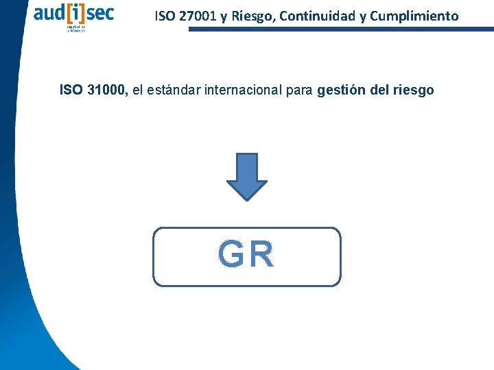 ISO 27001 y Riesgo, Continuidad y Cumplimiento ISO 31000, el estándar internacional para gestión