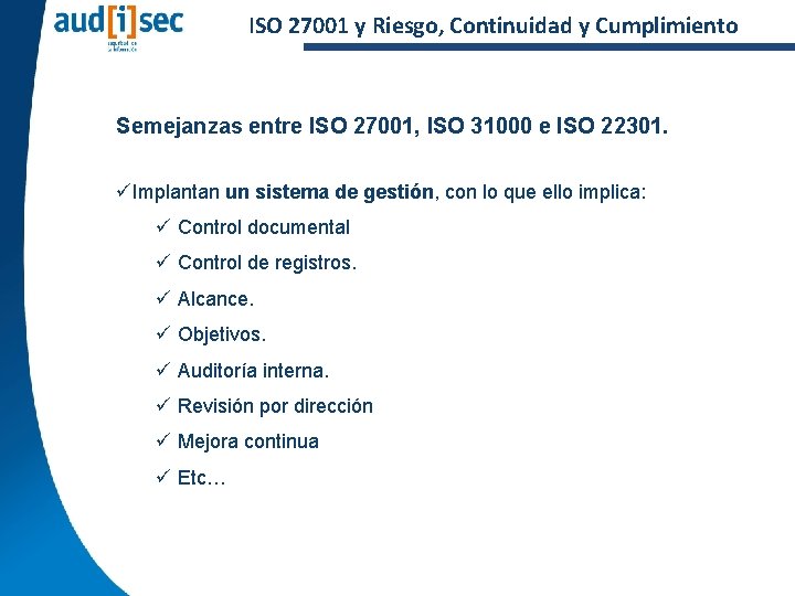 ISO 27001 y Riesgo, Continuidad y Cumplimiento Semejanzas entre ISO 27001, ISO 31000 e