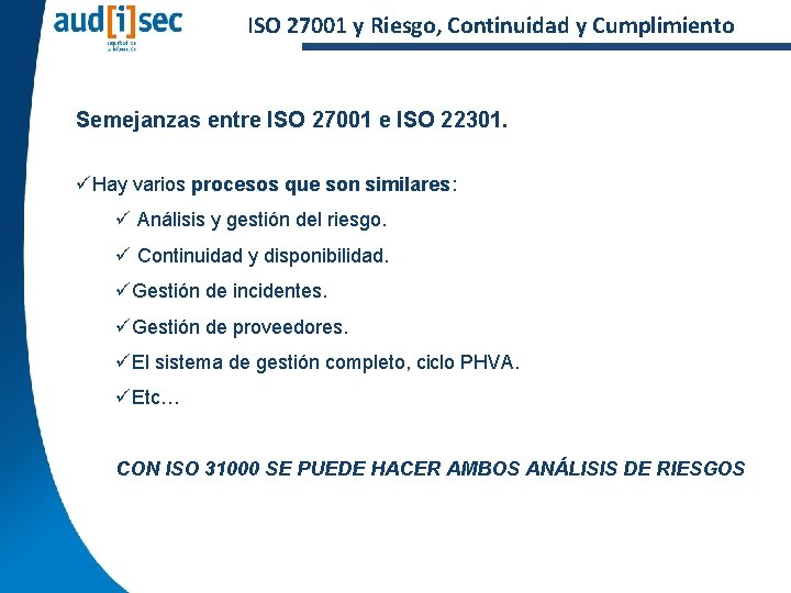 ISO 27001 y Riesgo, Continuidad y Cumplimiento Semejanzas entre ISO 27001 e ISO 22301.