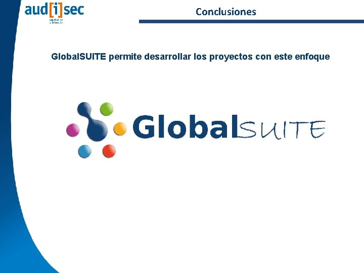 Conclusiones Global. SUITE permite desarrollar los proyectos con este enfoque 