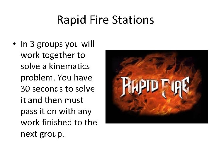 Rapid Fire Stations • In 3 groups you will work together to solve a