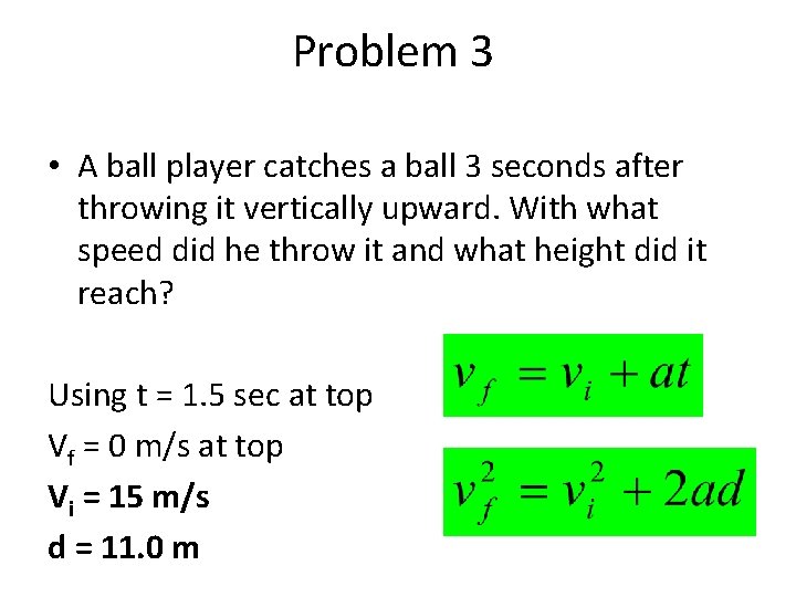 Problem 3 • A ball player catches a ball 3 seconds after throwing it