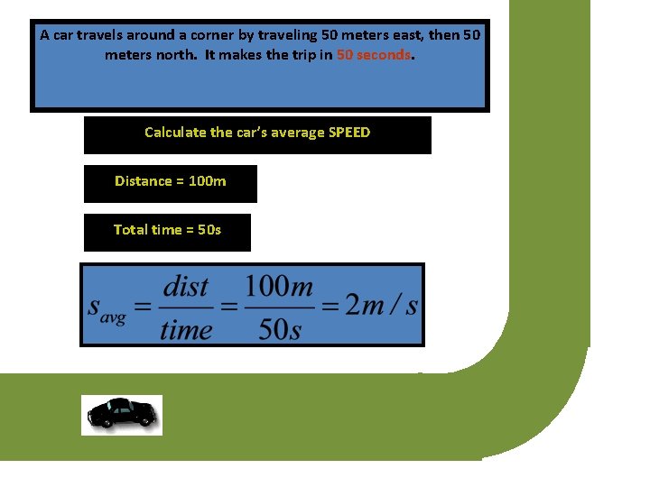 A car travels around a corner by traveling 50 meters east, then 50 meters