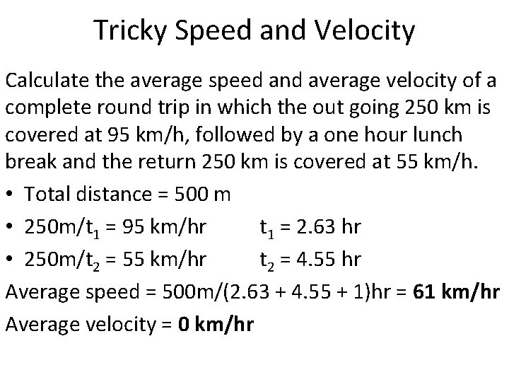Tricky Speed and Velocity Calculate the average speed and average velocity of a complete