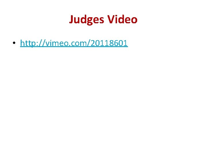 Judges Video • http: //vimeo. com/20118601 