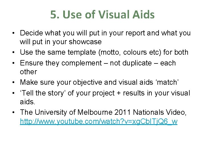 5. Use of Visual Aids • Decide what you will put in your report