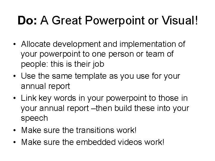 Do: A Great Powerpoint or Visual! • Allocate development and implementation of your powerpoint