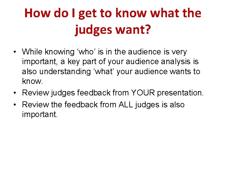 How do I get to know what the judges want? • While knowing ‘who’