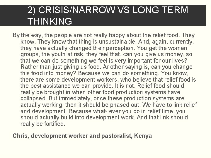 2) CRISIS/NARROW VS LONG TERM THINKING By the way, the people are not really