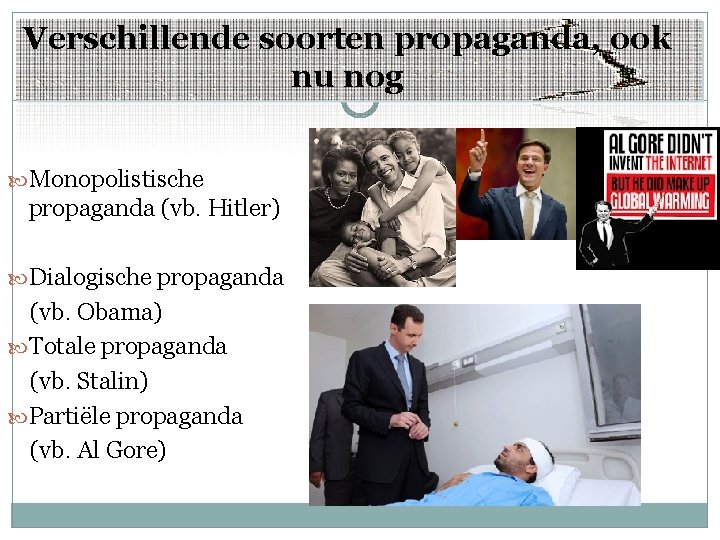 Verschillende soorten propaganda, ook nu nog Monopolistische propaganda (vb. Hitler) Dialogische propaganda (vb. Obama)