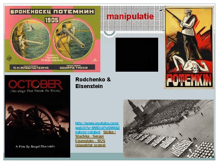 manipulatie Rodchenko & Eisenstein. http: //www. youtube. com/ watch? v=j. Wi. Dci. Pu. SW