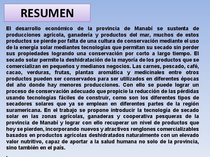 RESUMEN El desarrollo económico de la provincia de Manabí se sustenta de producciones agrícola,