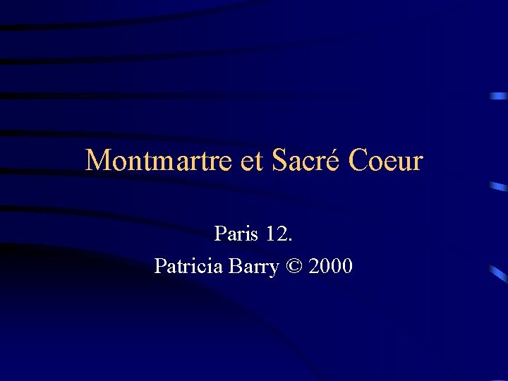 Montmartre et Sacré Coeur Paris 12. Patricia Barry © 2000 