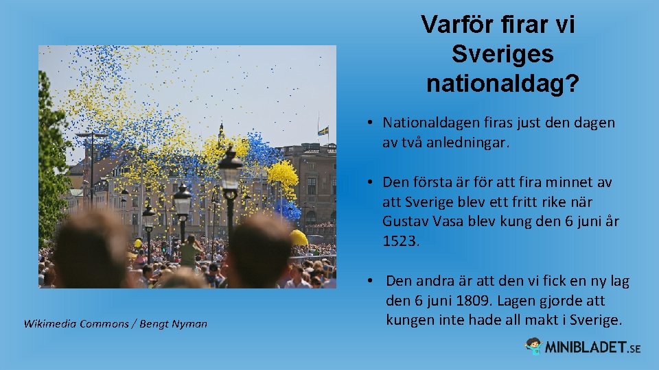 Varför firar vi Sveriges nationaldag? • Nationaldagen firas just den dagen av två anledningar.