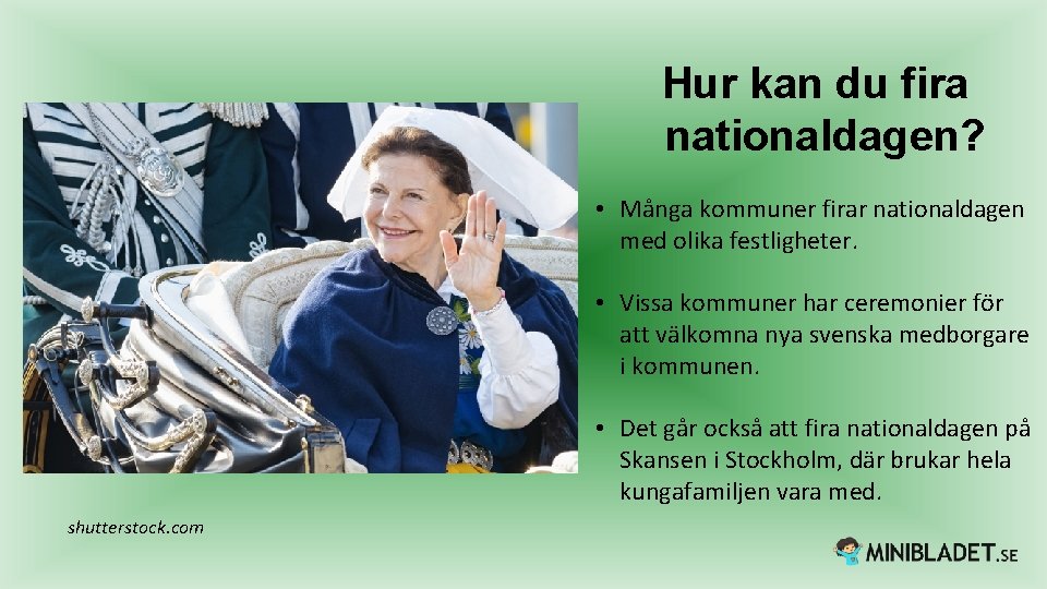 Hur kan du fira nationaldagen? • Många kommuner firar nationaldagen med olika festligheter. •