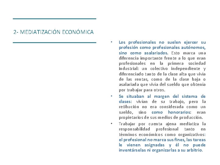 2 - MEDIATIZACIÓN ECONÓMICA • • • Los profesionales no suelen ejercer su profesión