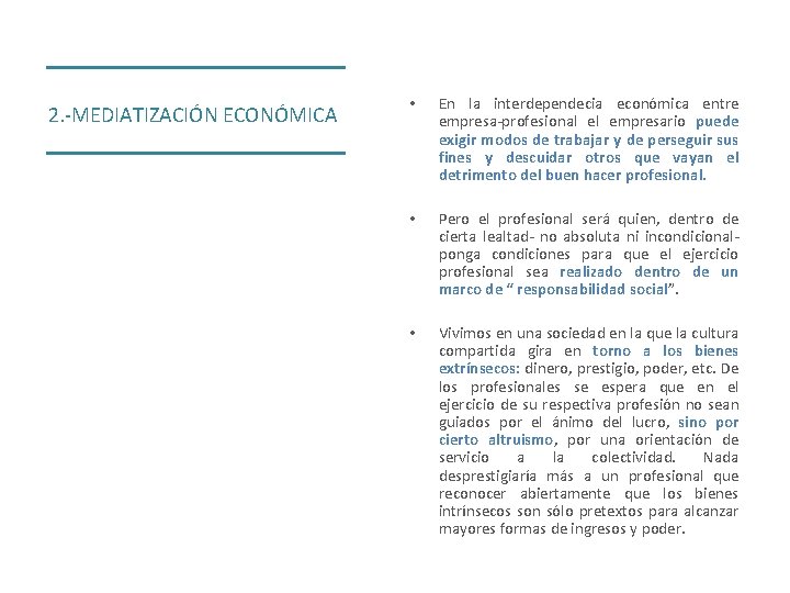 2. -MEDIATIZACIÓN ECONÓMICA • En la interdependecia económica entre empresa-profesional el empresario puede exigir