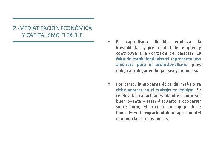 2. -MEDIATIZACIÓN ECONÓMICA Y CAPITALISMO FLEXIBLE • El capitalismo flexible conlleva la inestabilidad y