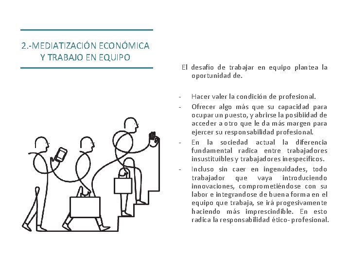 2. -MEDIATIZACIÓN ECONÓMICA Y TRABAJO EN EQUIPO El desafío de trabajar en equipo plantea