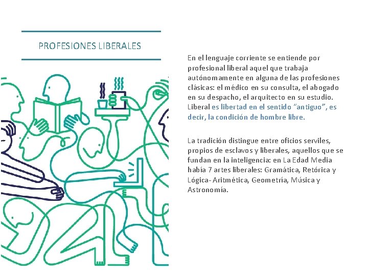 PROFESIONES LIBERALES En el lenguaje corriente se entiende por profesional liberal aquel que trabaja