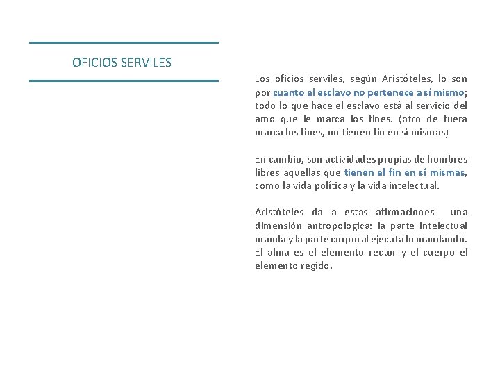 OFICIOS SERVILES Los oficios serviles, según Aristóteles, lo son por cuanto el esclavo no