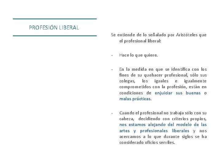 PROFESIÓN LIBERAL Se entiende de lo señalado por Aristóteles que el profesional liberal: -