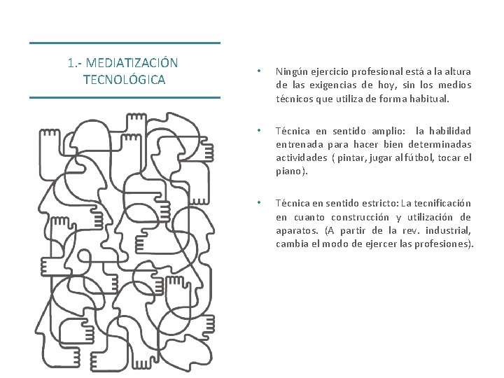 1. - MEDIATIZACIÓN TECNOLÓGICA • Ningún ejercicio profesional está a la altura de las