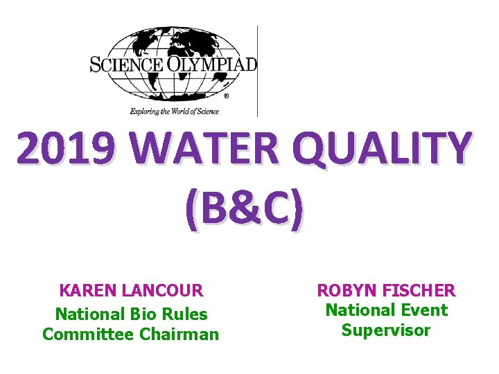 2019 WATER QUALITY (B&C) KAREN LANCOUR National Bio Rules Committee Chairman ROBYN FISCHER National