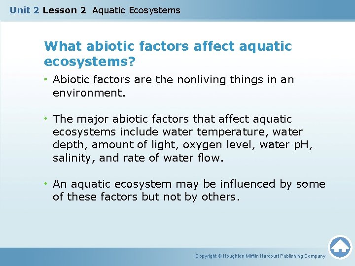 Unit 2 Lesson 2 Aquatic Ecosystems What abiotic factors affect aquatic ecosystems? • Abiotic