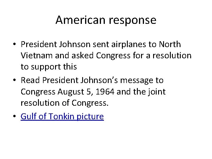 American response • President Johnson sent airplanes to North Vietnam and asked Congress for