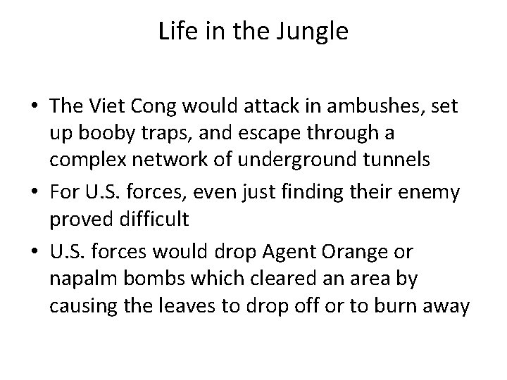 Life in the Jungle • The Viet Cong would attack in ambushes, set up