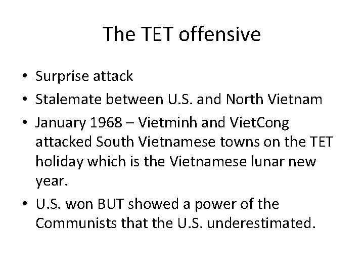 The TET offensive • Surprise attack • Stalemate between U. S. and North Vietnam